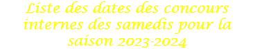 Liste des dates des concours internes des samedis pour la saison 2023-2024