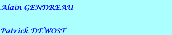 Alain GENDREAU Patrick DEWOST