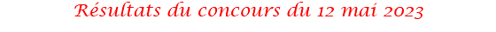 Résultats du concours du 12 mai 2023
